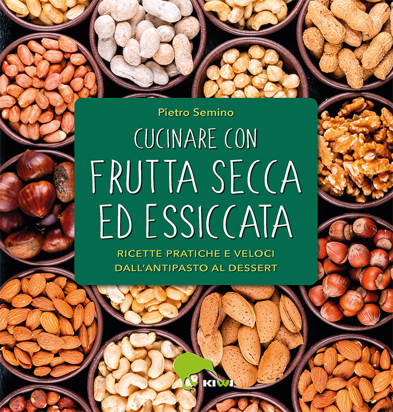 Cucinare con frutta secca e disidratata, ricette pratiche dall'antipasto al dessert.